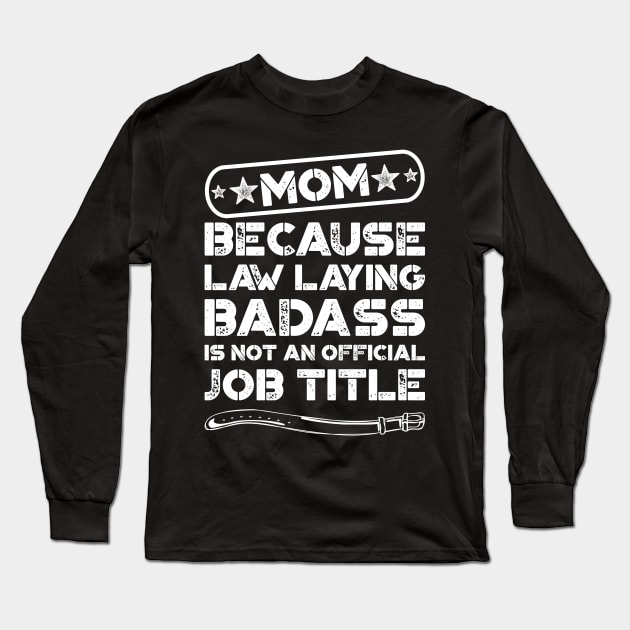 Mom Law Laying Badass Funny Quote Long Sleeve T-Shirt by teevisionshop